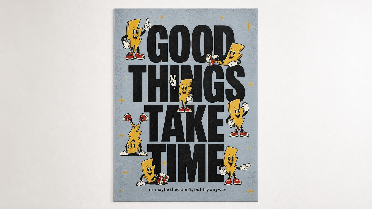 Good Things Take Time Bold Typography Poster Retro Lightning Character Art Print Motivational Wall Art