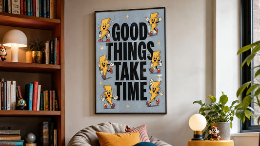 Good Things Take Time — Typography Poster