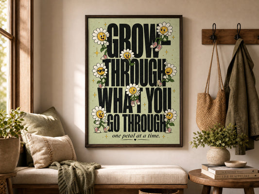 Grow Through It — Daisy Typography Poster